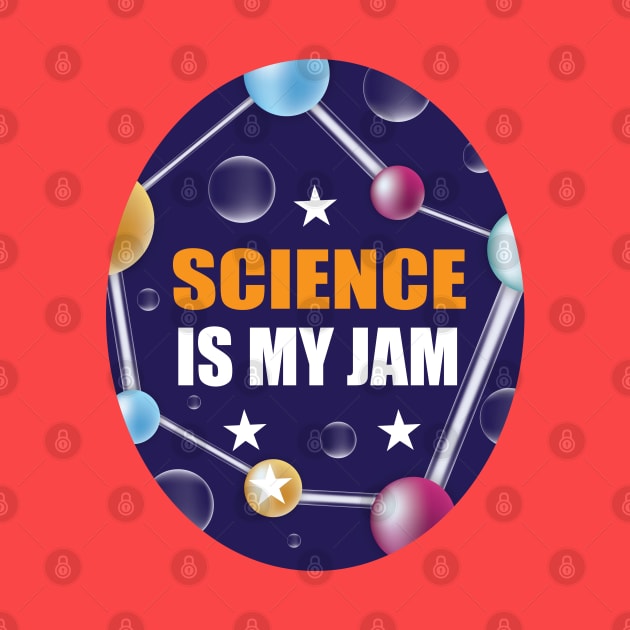 Science is my Jam Design for Science Lover Students and Teachers by ArtoBagsPlus