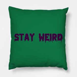 Stay Weird Pillow