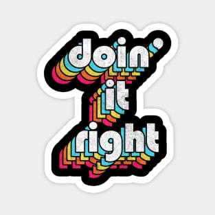 Doin' It Right / Retro Motivational Typography Design Magnet