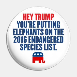 TRUMP PUTTING ELEPHANTS ON ENDANGERED LIST Pin