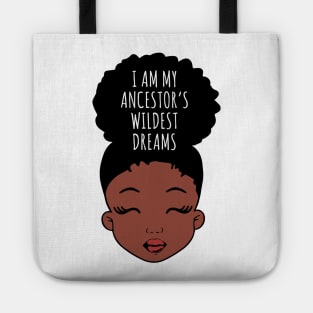 I Am My ancestors Wildest Dreams, Black Girl, African American Tote