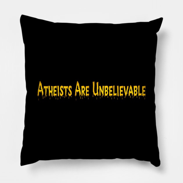 Atheists Are Unbelievable Pillow by SubversiveWare