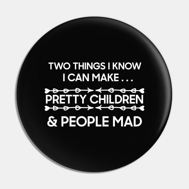 TWO THINGS I KNOW I CAN MAKE PRETTY CHILDREN AND PEOPLE MAD Pin by DonVector