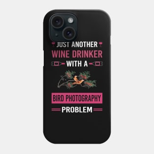 Wine Drinker Bird Photography Bird Watching Birdwatching Phone Case