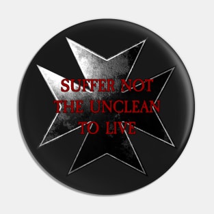 Templar Vow - Suffer not the unclean to live! Pin