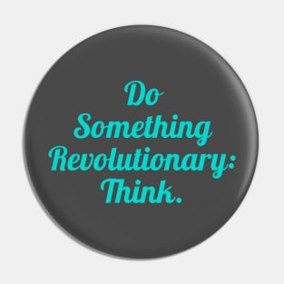 Do Something Revolutionary Think Pin