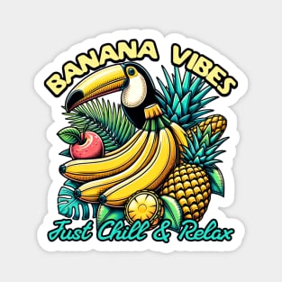 Banana Vibes Just Chill And Relax Magnet