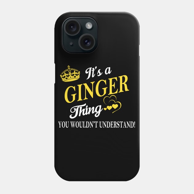 Its GINGER Thing You Wouldnt Understand Phone Case by Fortune