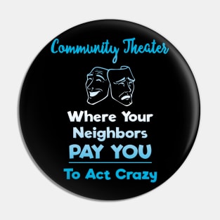 Community Theater: Where Your Neighbors Pay You to Act Crazy Pin