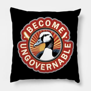 Become Ungovernable Goose Pillow