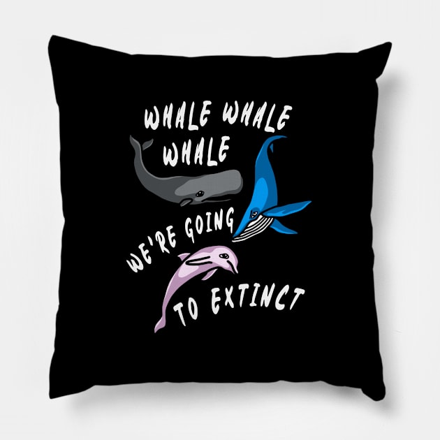 We're Going To Extinct, Funny Whale Shirt, Whale Gift, Whale Researcher Shirt, Whale Lover Gift, Whale Pun Shirt, Marine Biologist Shirt, Whale Fan Gift Pillow by aditchucky