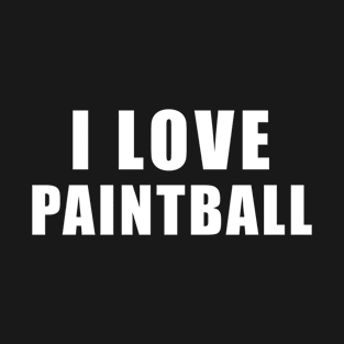 I love Paintball - Military Gift T-Shirt