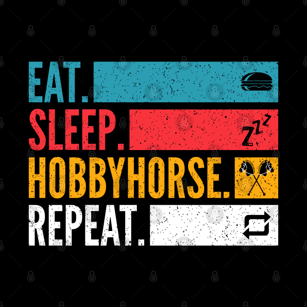 Eat Sleep Hobby Horse Repeat Hobbyhorse by Primo Style