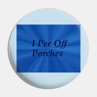 I pee off porches Pin