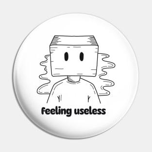 Feeling Useless Pin