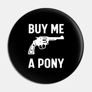 Buy me a pony Pin