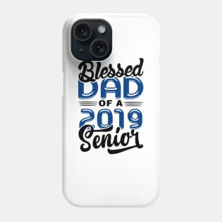 Blessed Dad of a 2019 Senior Phone Case