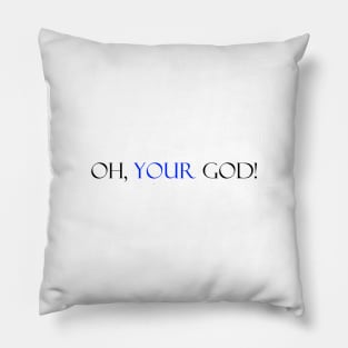 Oh my God funny saying tee Pillow