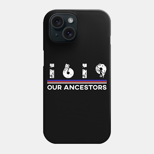 1619 OUR ANCESTORS Phone Case by EmmaShirt