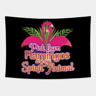 'Lawn Flamingos Are My Spirit Animal' Flamingo Bird Tapestry