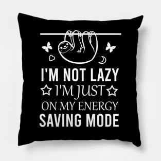 I'm not lazy i'm just on my energy saving mode Pillow