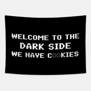 Welcome To The Dark Side We Have Cookies 8bit Tapestry