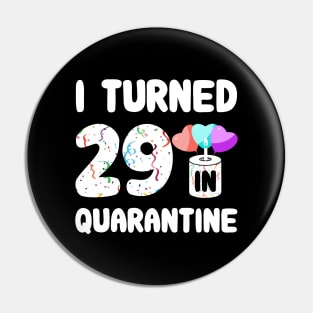 I Turned 29 In Quarantine Pin