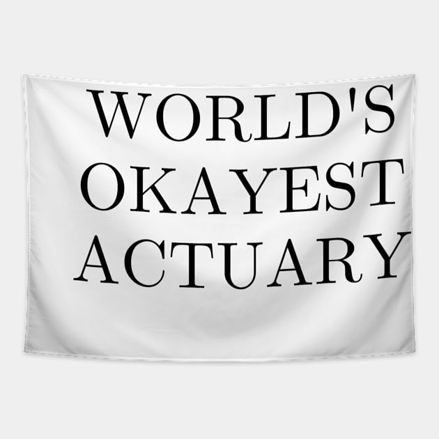 Worlds okayest actuary Tapestry by Word and Saying