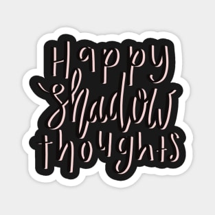 Happy shadow thoughts pink Magnet