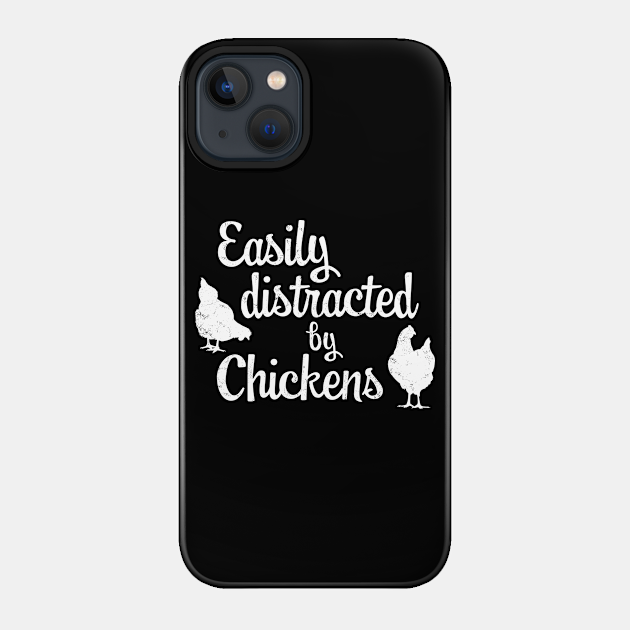 Easily Distracted by Chickens Funny Letter Print with Hens - Easily Distracted By Chickens - Phone Case