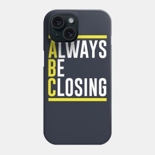 ABC Always Be Closing Phone Case