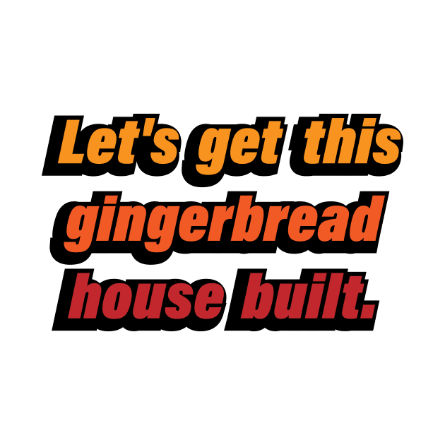 Let's get this gingerbread house built by D1FF3R3NT