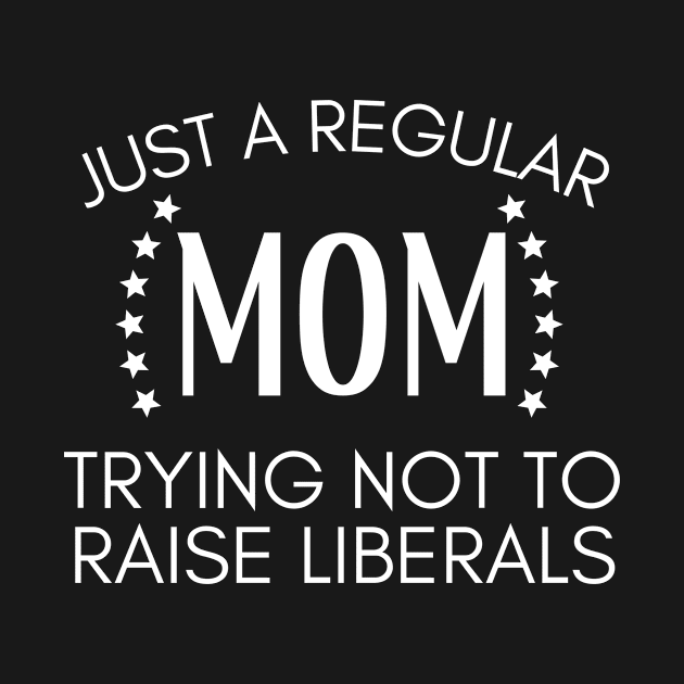 Just a regular mom trying not to raise liberals by BattleUnicorn