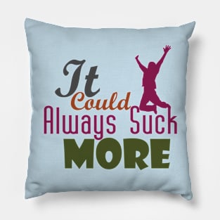 It Could Always Suck More! Pillow