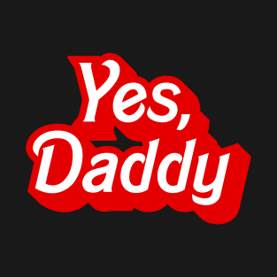 Yes Daddy DDLG Dom Sub Design T-Shirt