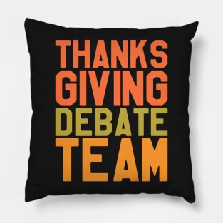 Thanksgiving Day - Thanksgiving Debate Team Pillow