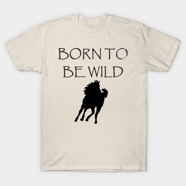 Discover Born to Be Wild - Horses - T-Shirt