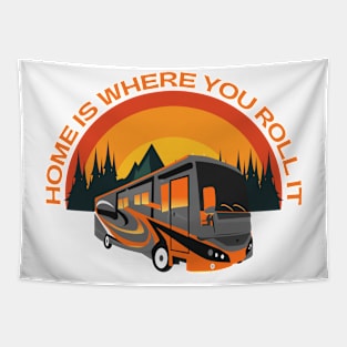 Home Is Where You Roll It ~ RV Camping Fulltime Lifestyle Tapestry