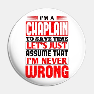 Chaplain To Save Time Let's Just Assume That I'm Never Wrong Pin