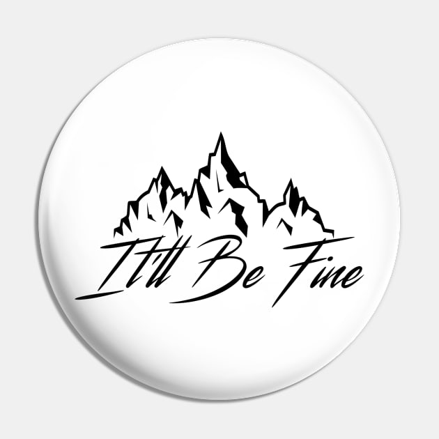 It'll Be Fine Pin by 101univer.s