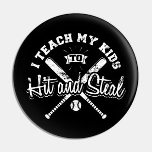 I Teach My Kids To Hit And Steal Baseball Pin