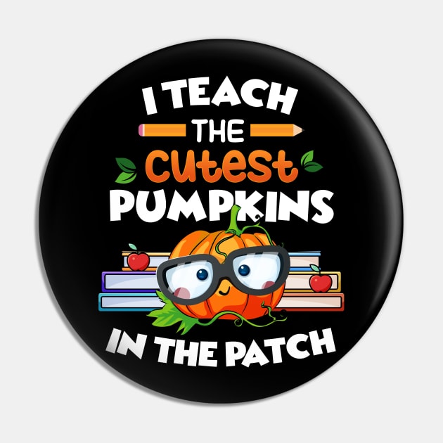 I Teach The Cutest Pumpkins In The Patch Pin by pht