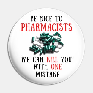 Be nice to pharmacists Pin