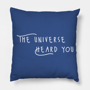 the universe heard you Pillow