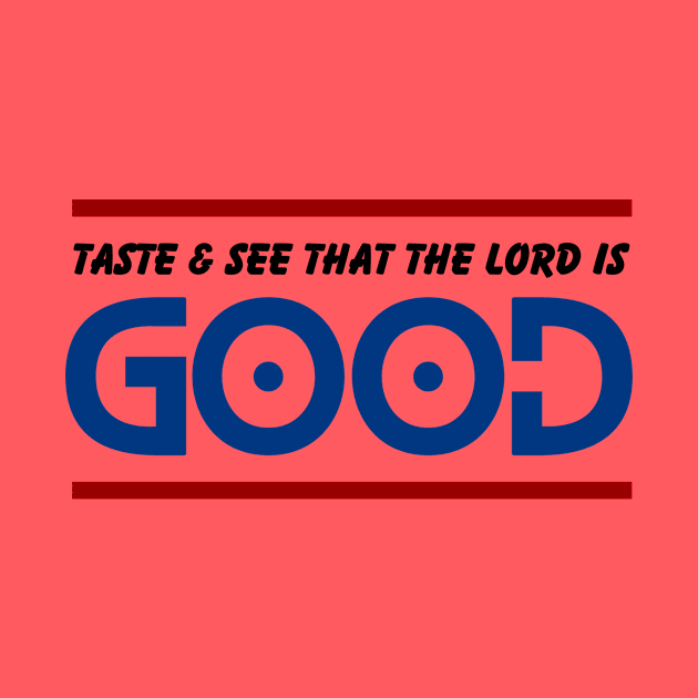 Taste And See That The Lord is Good | Christian by All Things Gospel