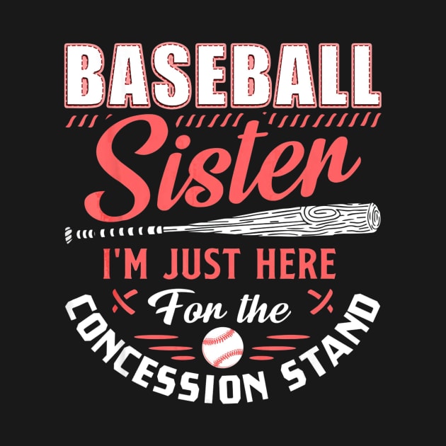 Baseball Sister Im Just Here For The Concession Stand by Vigo