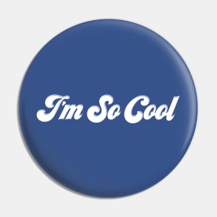 I'm So Cool Pin