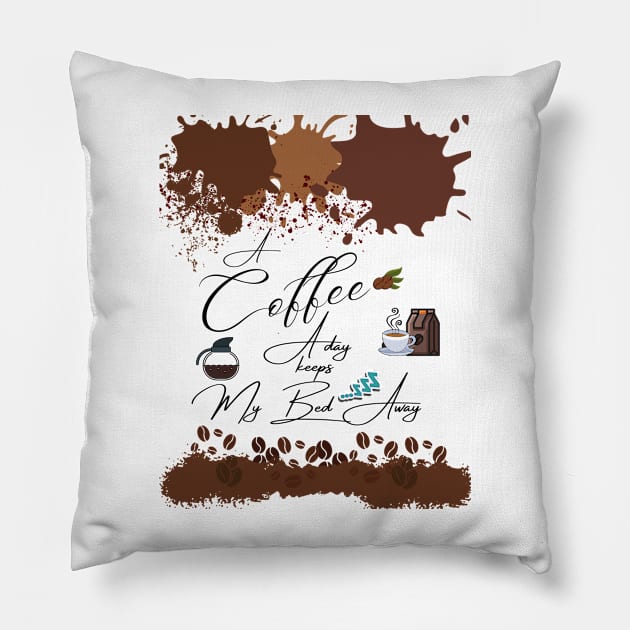 A Coffee a day /A Coffee a day keeps my bed away Drink Beverage Pillow by BeatyinChaos