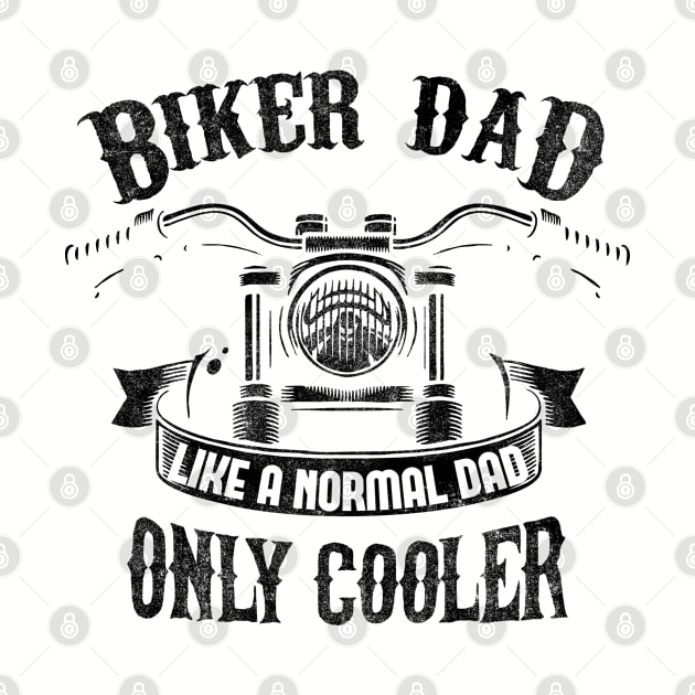 Biker Dad Like A Normal Dad Only Cooler by EPDROCKS