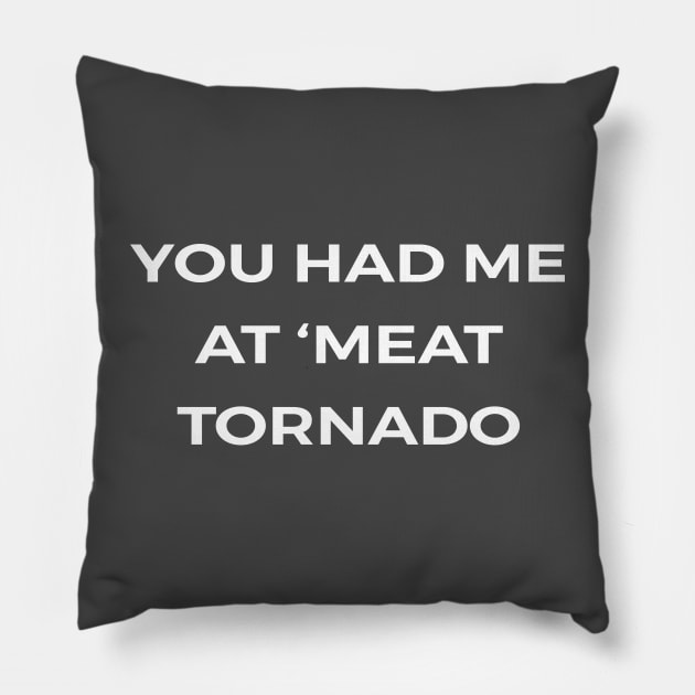 You had me at ‘Meat Tornado - PARKS AND RECREATION Pillow by Bear Company